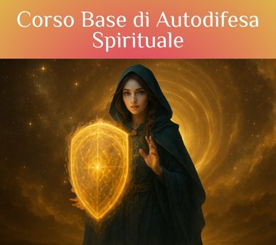 Corso Base di Autodifesa Spirituale: 5+1 Pratiche Fondamentali
